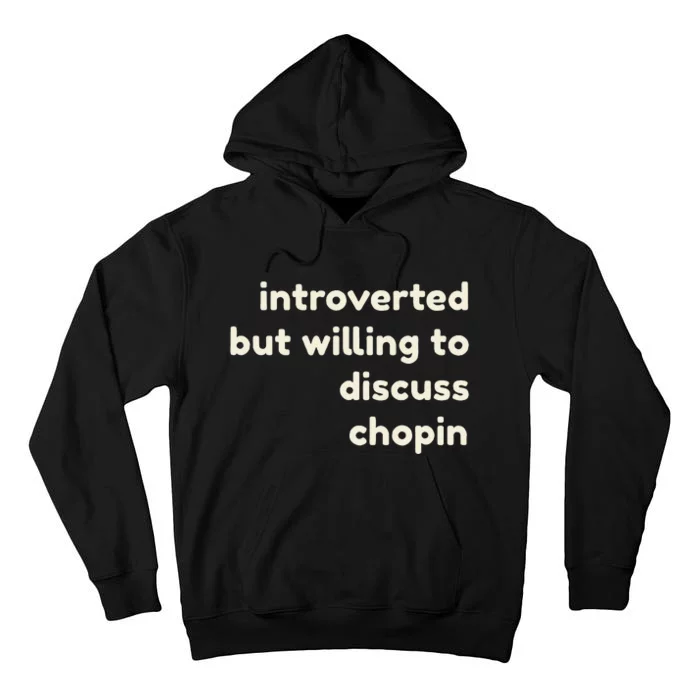 Introverted But Willing To Discuss Chopin Funny Introverts Tall Hoodie