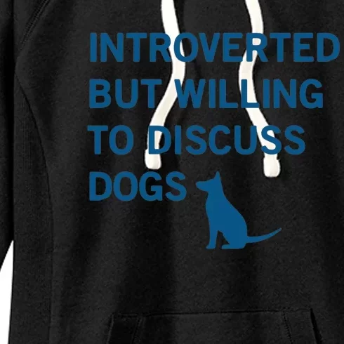 Introverted But Willing To Discuss Dogs Women's Fleece Hoodie