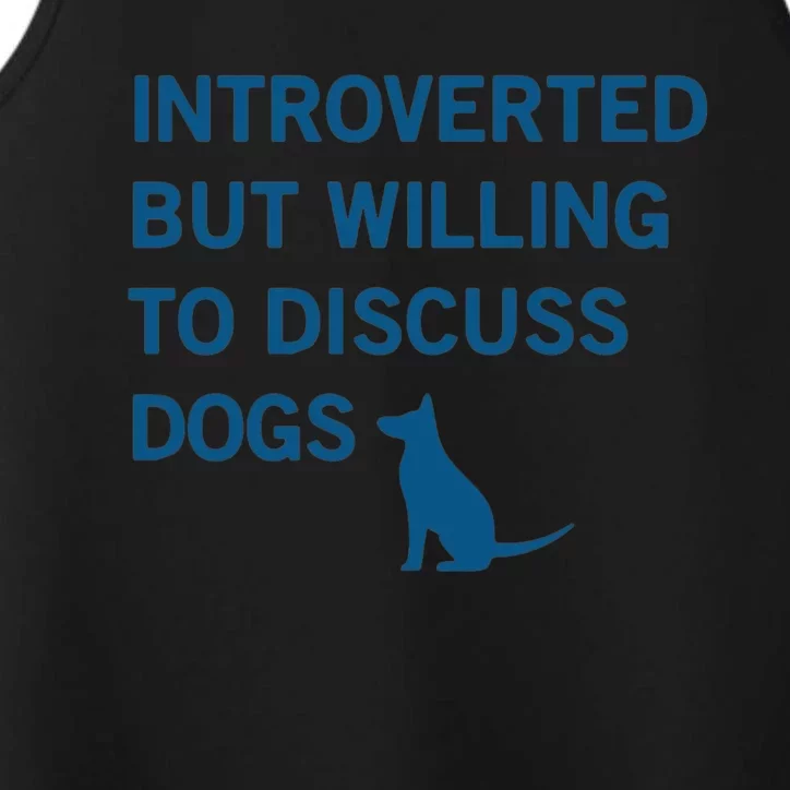 Introverted But Willing To Discuss Dogs Performance Tank