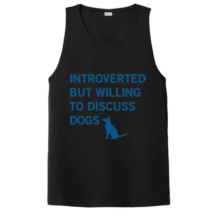 Introverted But Willing To Discuss Dogs Performance Tank