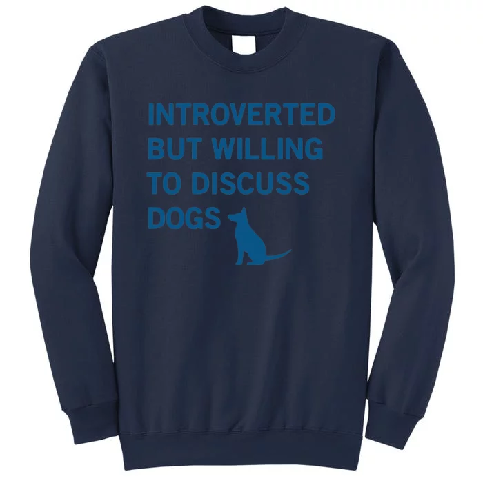 Introverted But Willing To Discuss Dogs Sweatshirt