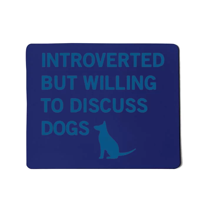 Introverted But Willing To Discuss Dogs Mousepad