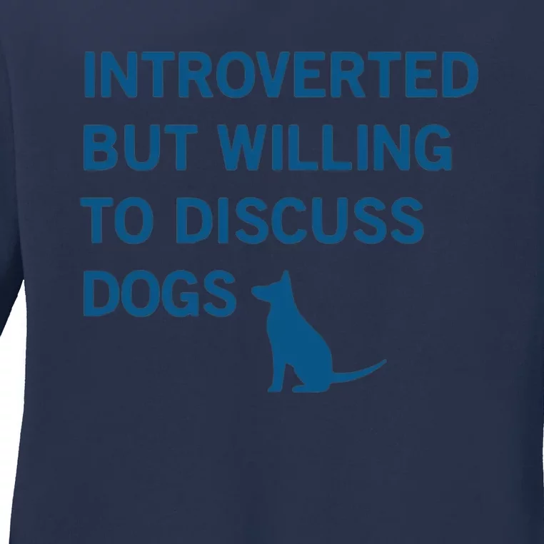 Introverted But Willing To Discuss Dogs Ladies Long Sleeve Shirt