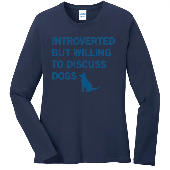 Introverted But Willing To Discuss Dogs Ladies Long Sleeve Shirt