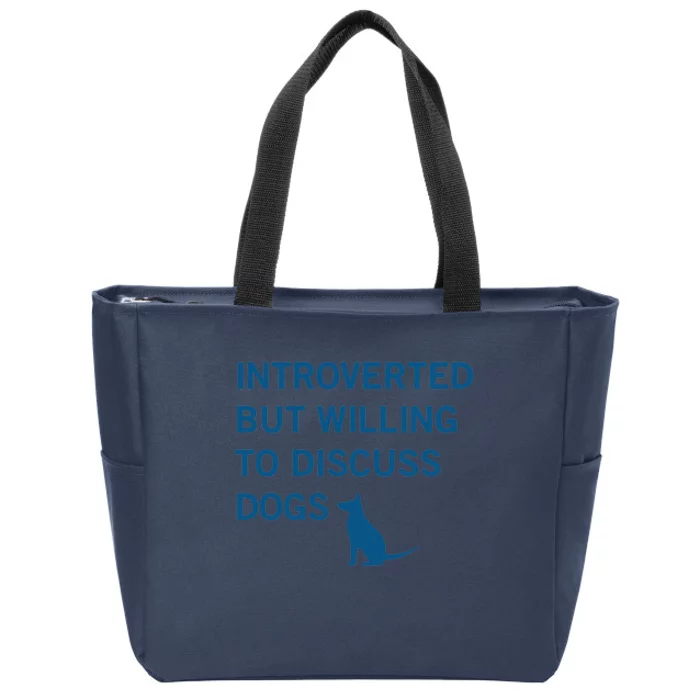 Introverted But Willing To Discuss Dogs Zip Tote Bag