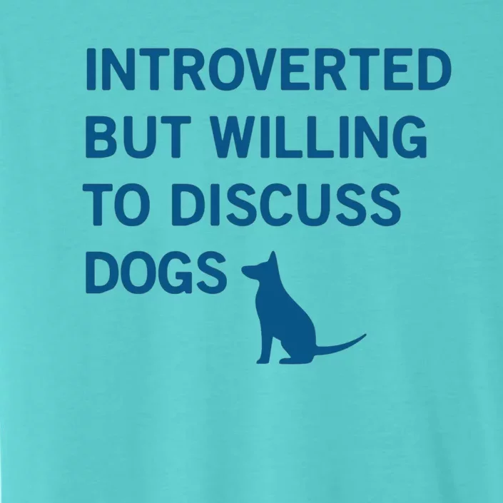 Introverted But Willing To Discuss Dogs ChromaSoft Performance T-Shirt