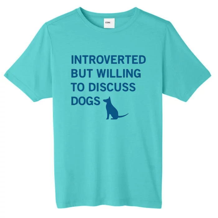 Introverted But Willing To Discuss Dogs ChromaSoft Performance T-Shirt