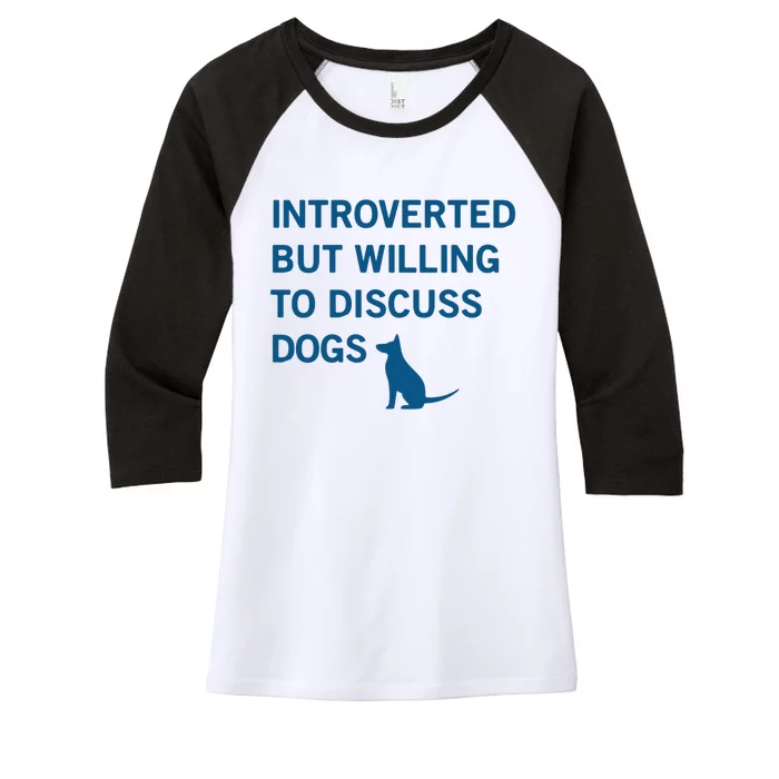 Introverted But Willing To Discuss Dogs Women's Tri-Blend 3/4-Sleeve Raglan Shirt