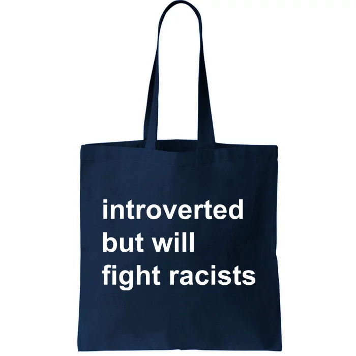 Introverted But Will Fight Racists Tote Bag