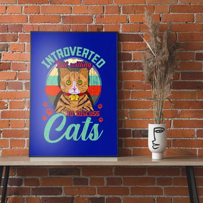 Introverted But Willing To Discuss Cats Cute Kitty Gift Poster