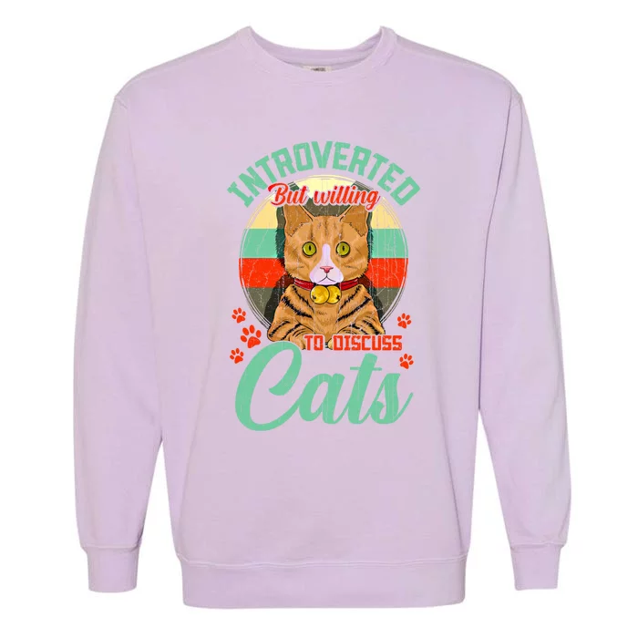 Introverted But Willing To Discuss Cats Cute Kitty Gift Garment-Dyed Sweatshirt