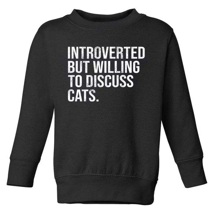 Introverted But Willing To Discuss Cats Introverts Toddler Sweatshirt