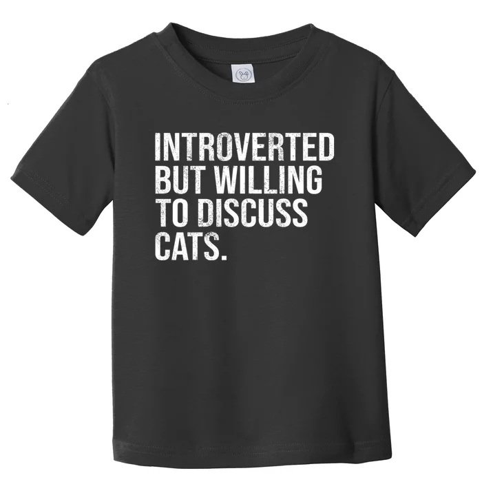 Introverted But Willing To Discuss Cats Introverts Toddler T-Shirt