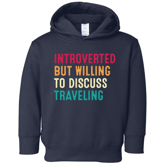 Introverted But Willing To Discuss Traveling Retro Vintage Toddler Hoodie