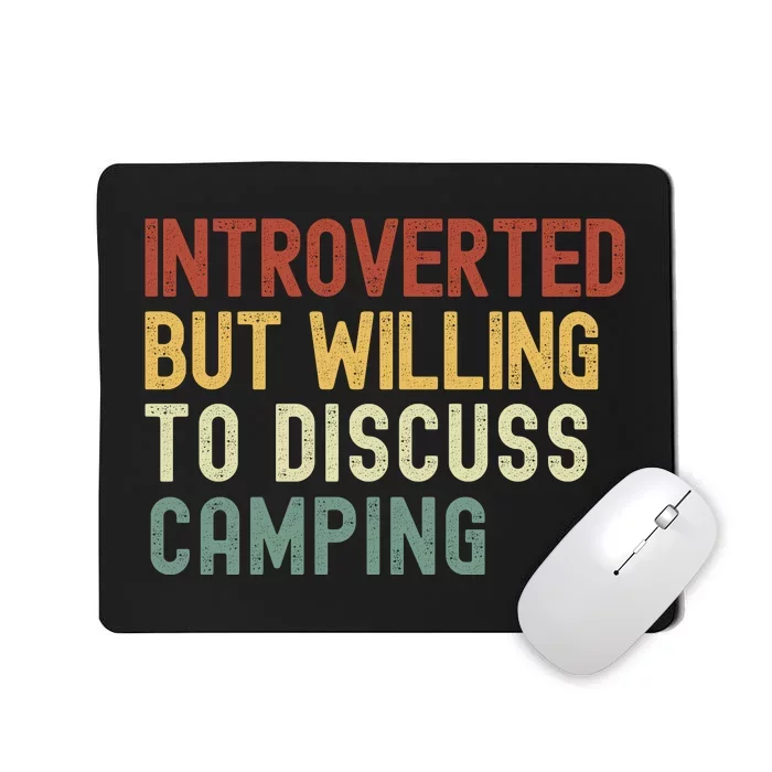 Introverted But Willing To Discuss Camping Camp Fires Hiking Camping Lover Mousepad