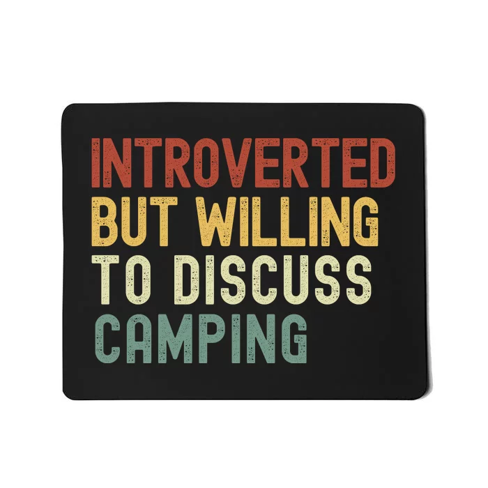 Introverted But Willing To Discuss Camping Camp Fires Hiking Camping Lover Mousepad