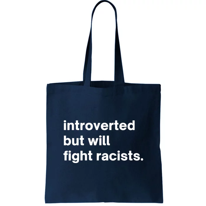 Introverted But Will Fight Racists Tote Bag