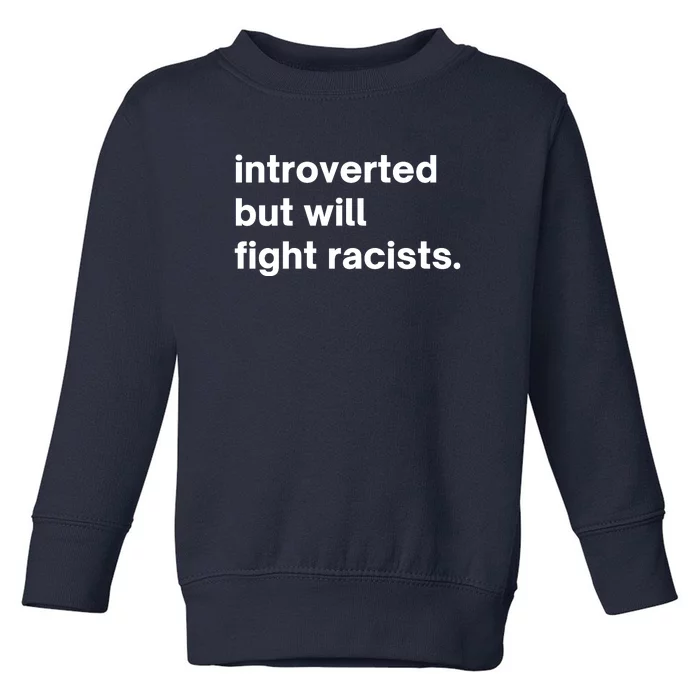 Introverted But Will Fight Racists Toddler Sweatshirt