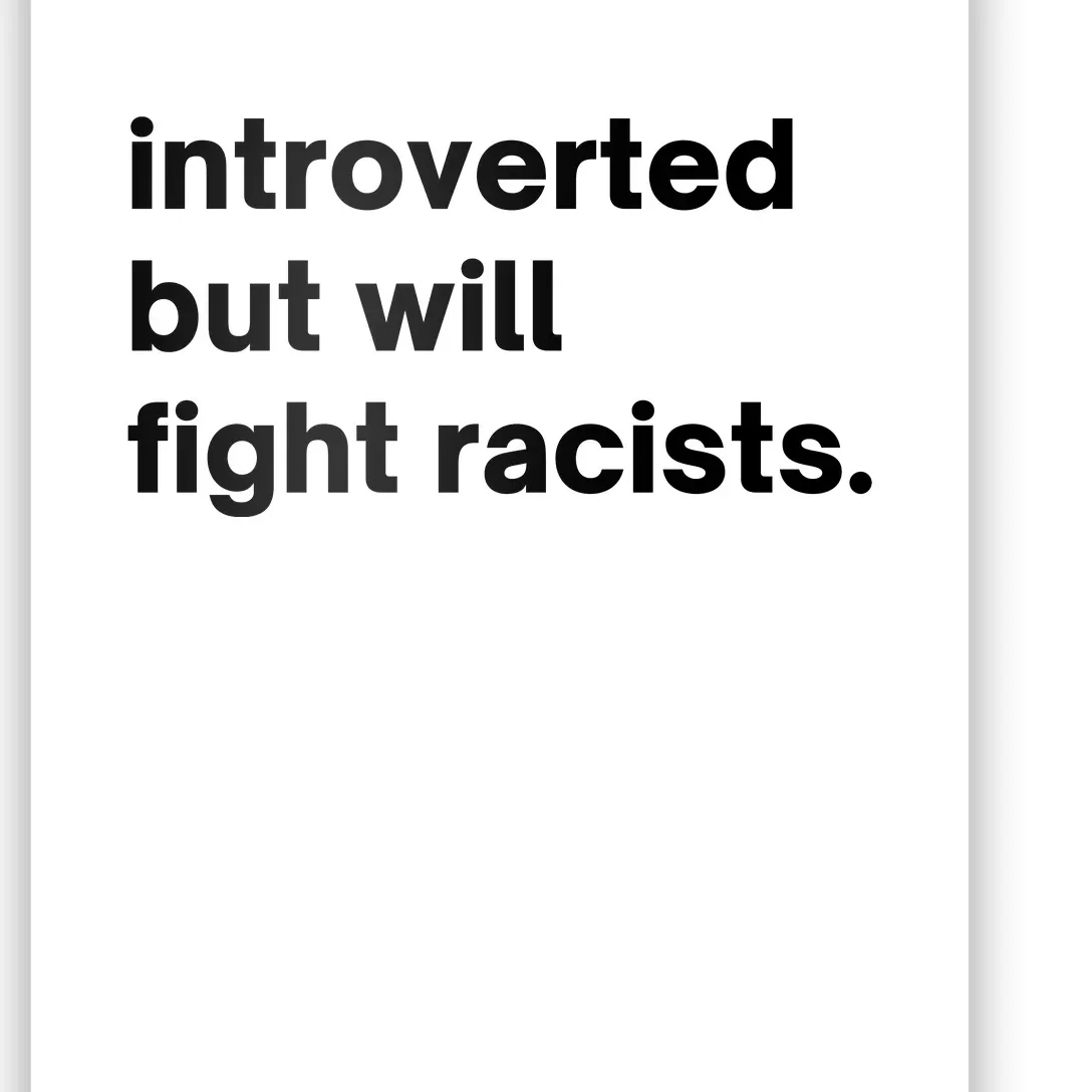 Introverted But Will Fight Racists Poster