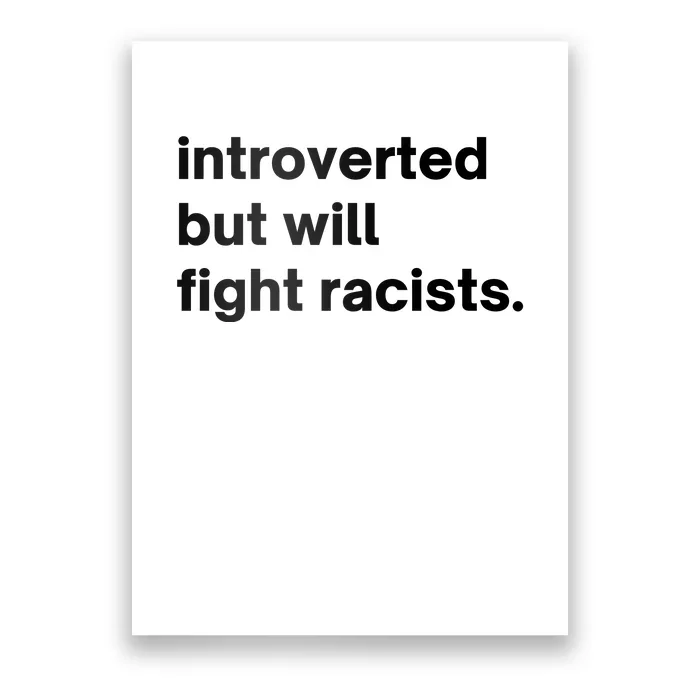 Introverted But Will Fight Racists Poster