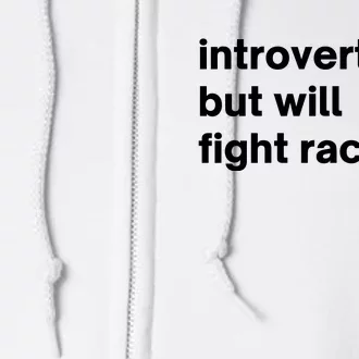 Introverted But Will Fight Racists Full Zip Hoodie