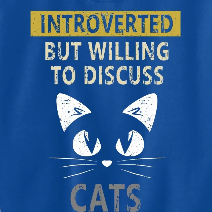 Introverted But Willing To Discuss Cats Funny Introverts Meaningful Gift Kids Sweatshirt