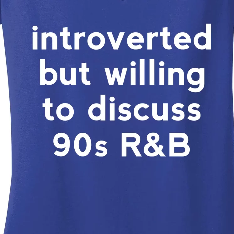 Introverted But Willing To Discuss 90s R&B Funny 1990s Humor Women's V-Neck T-Shirt