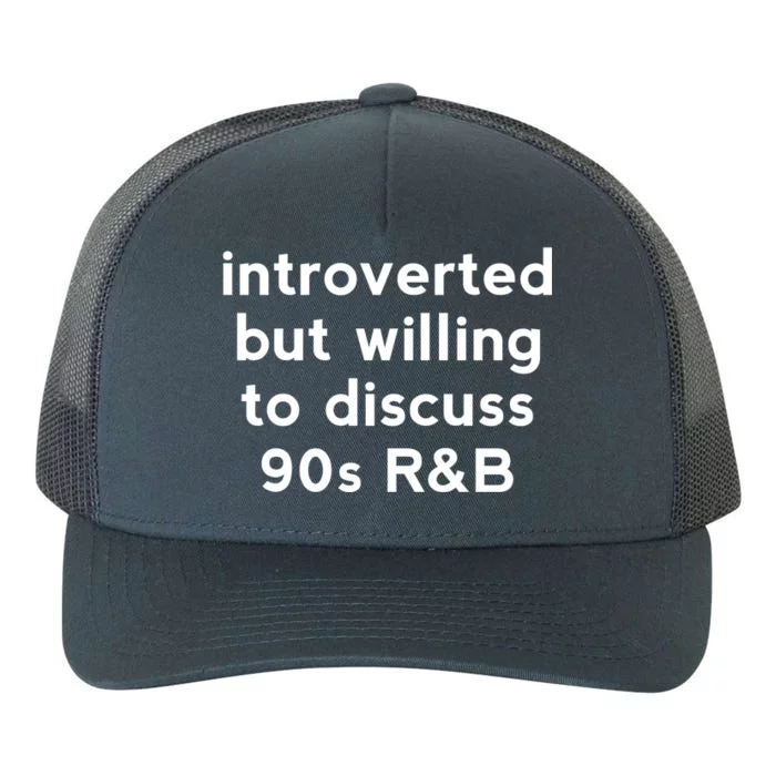 Introverted But Willing To Discuss 90s R&B Funny 1990s Humor Yupoong Adult 5-Panel Trucker Hat