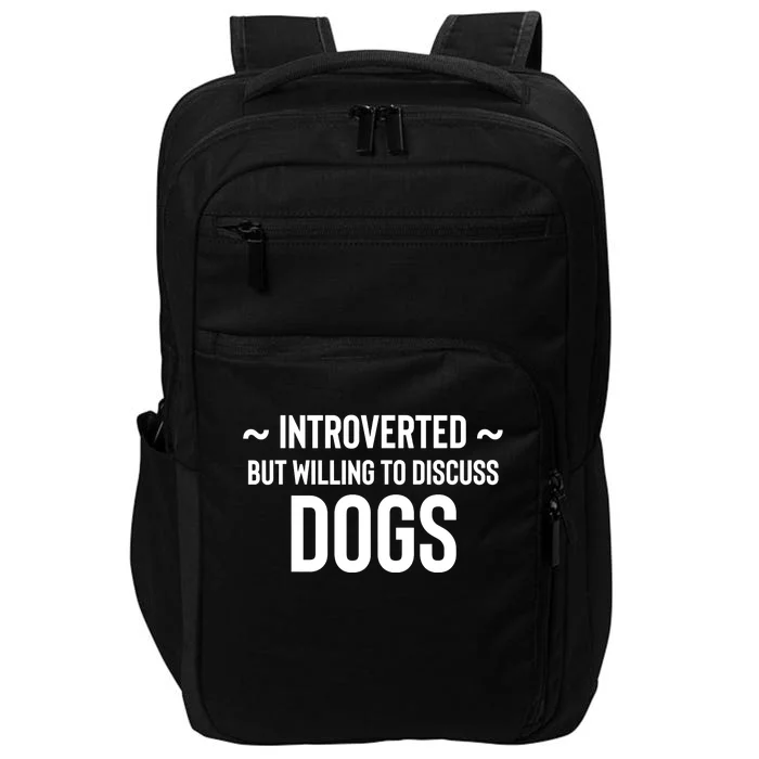 Introverted But Willing To Discuss Dogs Impact Tech Backpack