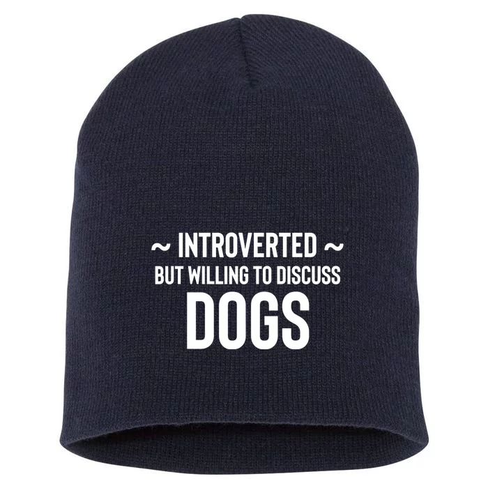 Introverted But Willing To Discuss Dogs Short Acrylic Beanie