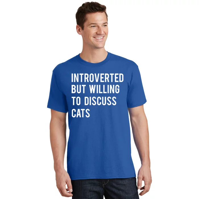 Introverted But Willing To Discuss Cats Gift T-Shirt