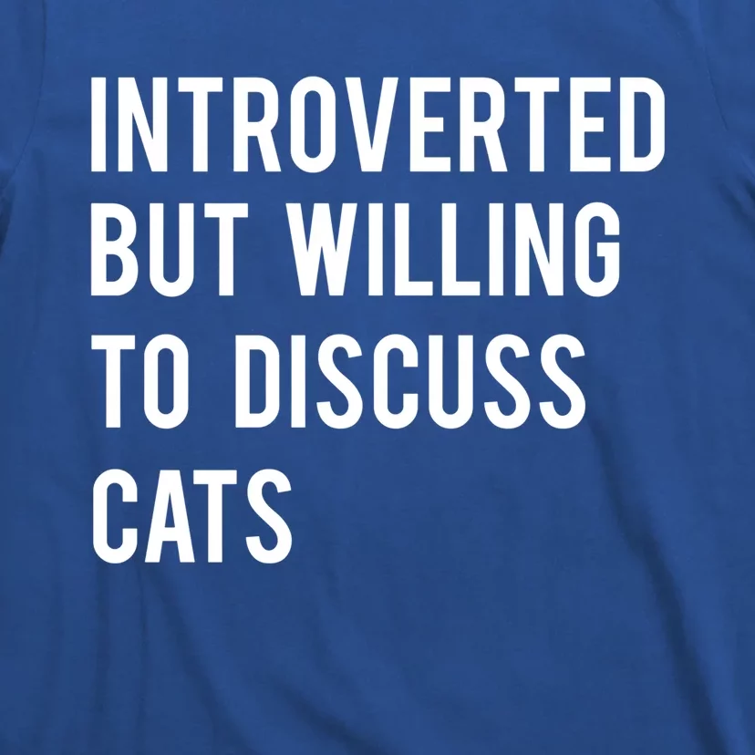 Introverted But Willing To Discuss Cats Gift T-Shirt