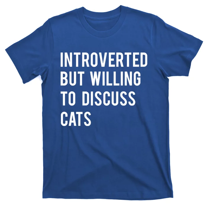 Introverted But Willing To Discuss Cats Gift T-Shirt