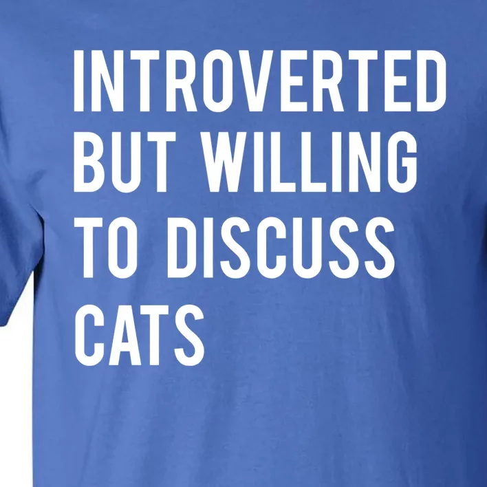 Introverted But Willing To Discuss Cats Gift Tall T-Shirt