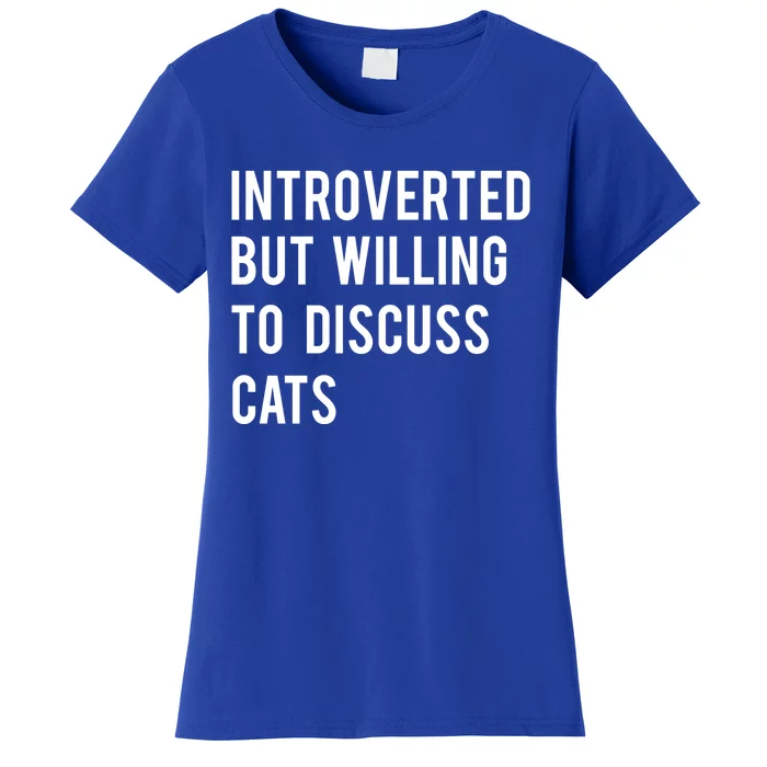 Introverted But Willing To Discuss Cats Gift Women's T-Shirt