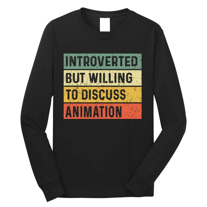 Introverted But Willing To Discuss Animation Funny Animator Long Sleeve Shirt