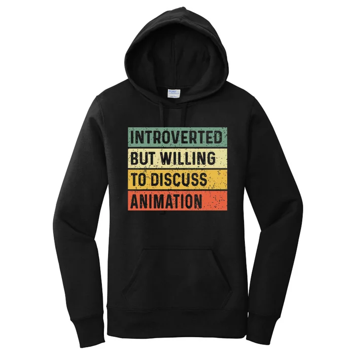 Introverted But Willing To Discuss Animation Funny Animator Women's Pullover Hoodie