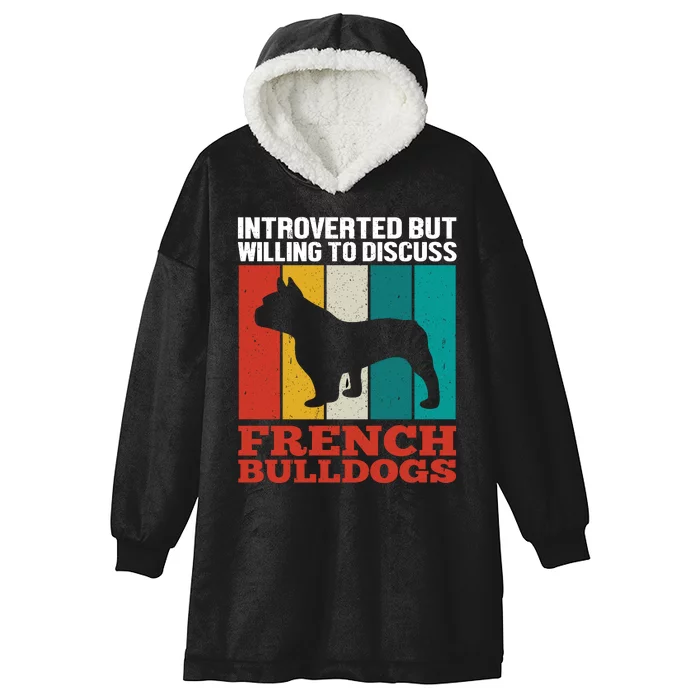 Introverted But Willing To Discuss French Bulldogs Hooded Wearable Blanket