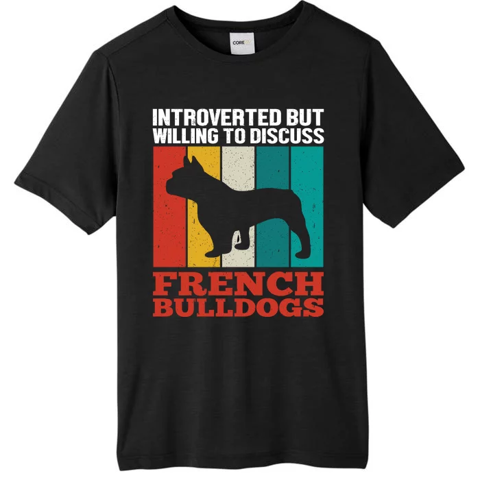 Introverted But Willing To Discuss French Bulldogs ChromaSoft Performance T-Shirt