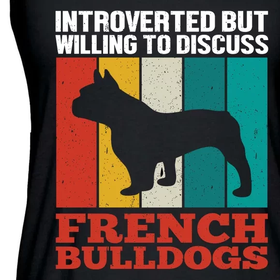 Introverted But Willing To Discuss French Bulldogs Ladies Essential Flowy Tank