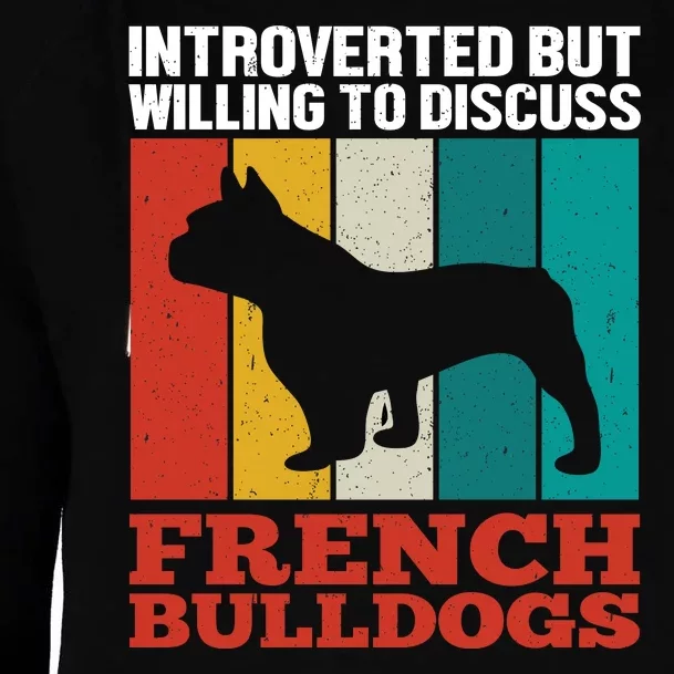 Introverted But Willing To Discuss French Bulldogs Womens Funnel Neck Pullover Hood