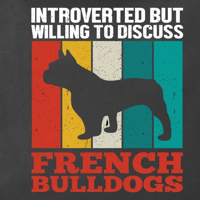 Introverted But Willing To Discuss French Bulldogs Zip Tote Bag