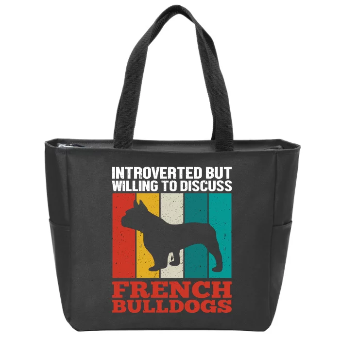 Introverted But Willing To Discuss French Bulldogs Zip Tote Bag