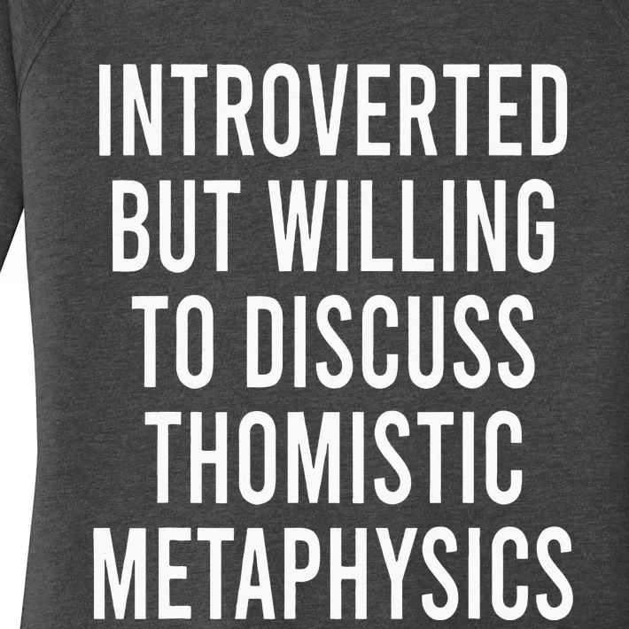 Introverted But Willing To Discuss Thomistic Metaphysics Women's Perfect Tri Tunic Long Sleeve Shirt