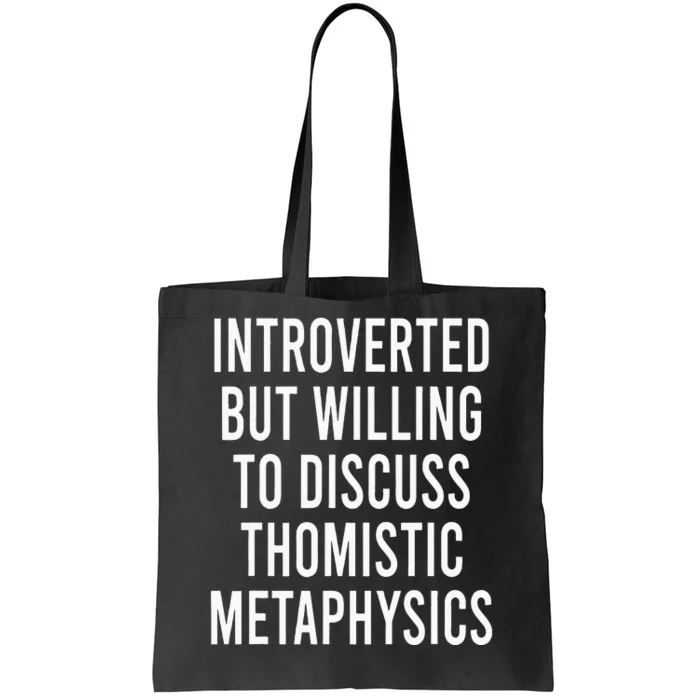 Introverted But Willing To Discuss Thomistic Metaphysics Tote Bag