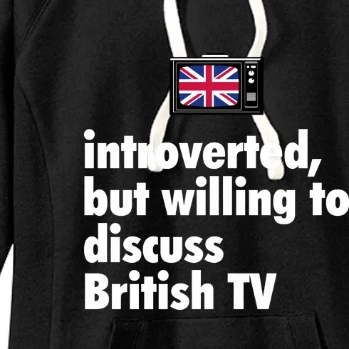 Introverted But Willing To Discuss British TV Women's Fleece Hoodie