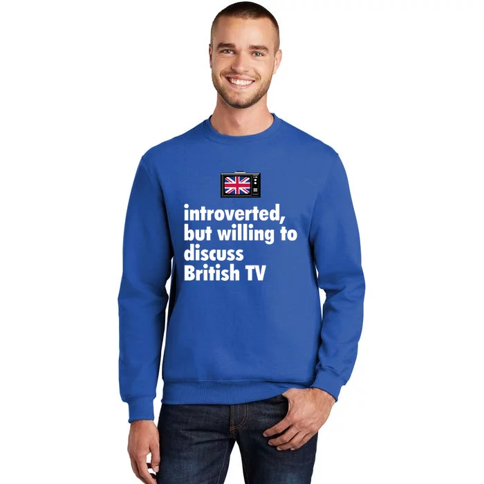 Introverted But Willing To Discuss British TV Sweatshirt