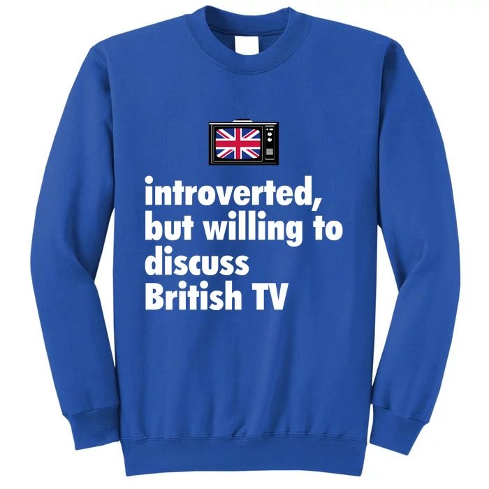 Introverted But Willing To Discuss British TV Sweatshirt