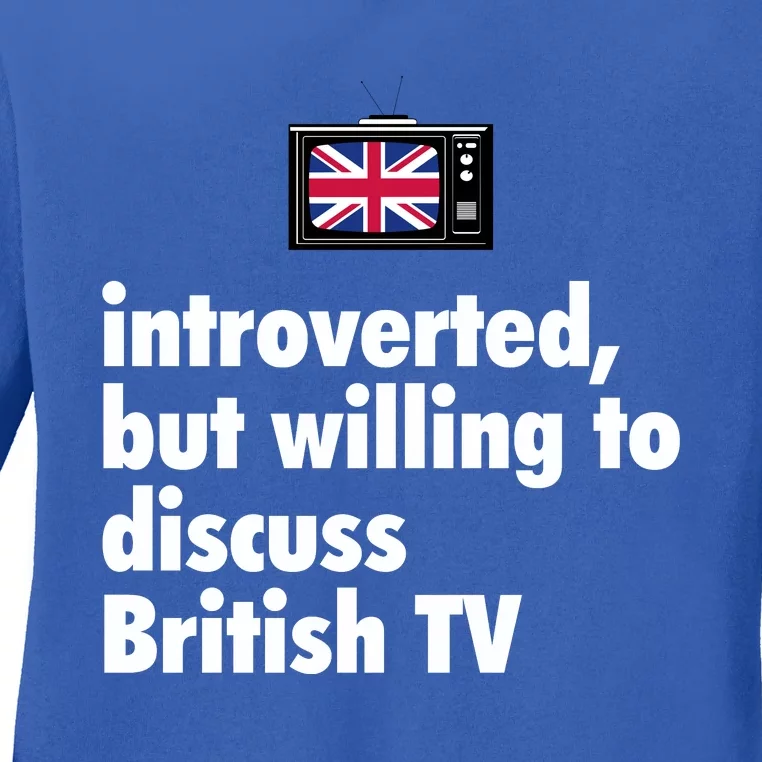 Introverted But Willing To Discuss British TV Ladies Long Sleeve Shirt