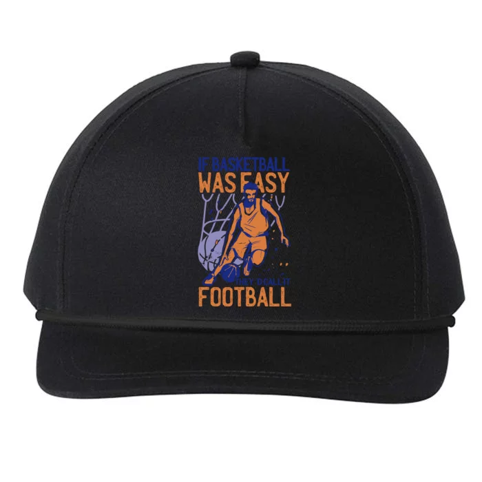 If Baseball Was Easy They'd Call It Football Funny Snapback Five-Panel Rope Hat